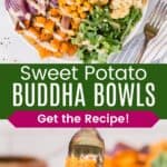 Overhead view of dressing being drizzled on a bowl of roasted veggies, chickpeas, avocado, and quinoa and a fork with pieces of roasted sweet potato divided by a green box with text overlay that says "Sweet Potato Buddha Bowls" and the words "Get the Recipe".