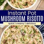 A small white bowl of risotto with a fork and a large serving bowl of it sprinkled with parmesan and parsley divided by a blue box with text overlay that says "Instant Pot Mushroom Risotto" and the words quick, creamy, and delicious.