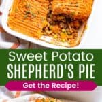 A shepherd's pie topped with mashed sweet potatoes with one of the servings on a spatula in the baking dish and a piece on a white plate divided by a green box with text overlay that says "Sweet Potato Shepherd's Pie" and the words "Get the Recipe!".