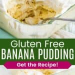 Banana pudding in a square glass pan and some served in a small crystal footed bowl divided by a green box with text overlay that says "Gluten Free Banana Pudding" and the words "Get the Recipe!".
