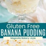 Banana pudding is served in a small crystal footed bowl and the entire recipe in a glass baking dish divided by a turquoise box with text overlay that says "Gluten Free Banana Pudding" and the words "Magnolia Bakery-style".