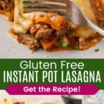 A fork curring into a piece of lasagna and a serving on a plate divided by a green box with text overlay that says "Gluten Free Instant Pot Lasagna" and the words "Get the Recipe!".