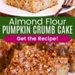 A piece of cake on a plate and some on a platter divided by a green box with text overlay that says "Almond Flour Pumpkin Crumb Cake" and the words "Get the Recipe!".
