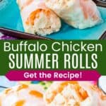 One buffalo chicken roll cut in half on a small blue plate plate and a closeup of the cut side to see the interior divided by a green box with text overlay that says "Buffalo Chicken Summer Rolls" and the words "Get the Recipe!".