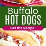 Two hot dogs in buns topped with bacon, blue cheese, and ketchup on a striped plate and a closeup of one divided by a green box with text overlay that says "Buffalo Hot Dogs" and the words "Get the Recipe!".