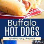 Two hot dogs in buns topped with bacon, blue cheese, and ketchup on a striped plate closer up and further away divided by a blue box with text overlay that says "Buffalo Hot Dogs" and the words loaded, spicy, and flavorful.