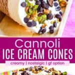 An ice cream cone topped with mini chocolate chips and pistachios laying on its side and three upright divided by a pink box with text overlay that says "Cannoli Ice Cream Cones" and the words creamy, nostalgic, and gf option.