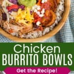 A Mexican chicken and rice bowl and a birds eye view of a couple of the bowls with plates and bowls of various toppings divided by a green box with text overlay that says "Chicken Burrito Bowls" and the words "Get the Recipe!".