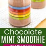A smoothie in a glass bottle with rainbow stripes on the side and a closeup of cacao nibs floating on top divided by a green box with text overlay that says "Chocolate Mint Smoothie" and the words "Get the Recipe!".