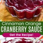 Cranberry sauce in a scalloped glass bowl with a spoon from overhead and closeup divided by a green box with text overlay that says "Cinnamon Orange Cranberry Sauce" and the words "Get the Recipe!".