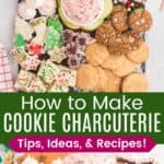 An assortment of cookies, candies, and apple slices and a bowl of peppermint dip on a slate platter from overhead and from the front divided by a green box with text overlay that says "How to Make Cookie Charcuterie" and the words "Tips, Ideas, & Recipes".