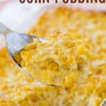 A serving spoon scooping up a corn casserole with text overlay that says "Creamy Corn Pudding".