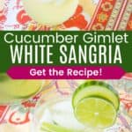 A stemless wine glass filled with a white wine cocktail garnished with cucumber and lime slices on a floral placemat from further away and close up divided by a green box with text overlay that says "Cucumber Gimlet White Sangria" and the words "Get the Recipe!".