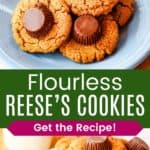 Two photos of pile of peanut butter cookies topped with peanut butter cups on a blue plate divided by a green box with text overlay that says "Flourless Reese's Cookies" and the words "Get the Recipe!".
