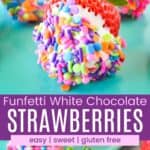 White Chocolate Dipped Strawberries covered in mixed rainbow sprinkles on a platter and a closeup of one with a bite take out divided by a purple box with text overlay that says "Funfetti White Chocolate Strawberries" and the words easy, sweet, and gluten free.