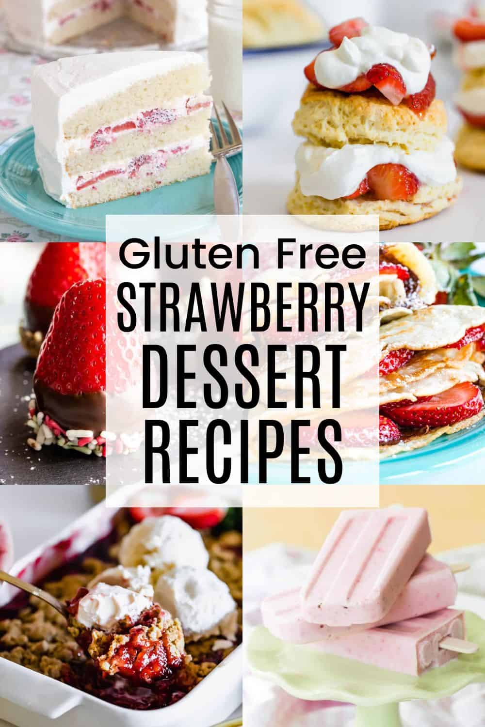 A two-by-three collage of a slice of strawberries and cream cake, strawberry nutella crepes, strawberry crumble, a strawberry shortcake, and other strawberry desserts with a white box in the middle with text overlay that says "Gluten Free Strawberry Dessert Recipes".