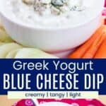 A spoon in a bowl of creamy dip and the bowl of dip topped with blue cheese crumbles divided by a blue box with text overlay that says "Greek Yogurt Blue Cheese Dip" and the words creamy, tangy, and light.