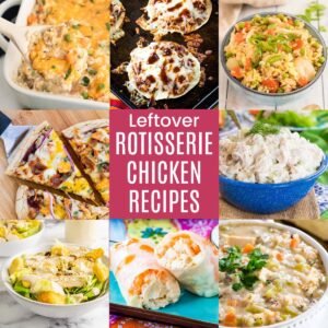 A three-by-three collage of recipes made with leftover rotisserie chicken including salad, soup, chicken rice casserole, pizza, and more with a pink box in the middle with text overlay that says "Leftover Rotisserie Chicken Recipes".