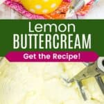 Pale yellow frosting piped into a swirl in a white and yellow polka dot pown with a piping bag next to it, and the buttercream in a mixing bowl divided by a green box with text overlay that says "Lemon Buttercream Frosting" and the words "Get the Recipe!".