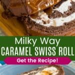 A sliced chocolate roll cake filled with whipped cream and toped with ganache and caramel on a wooden platter and a slice on a blue plate divided by a green box with text overlay that says "Milky Way Caramel Swiss Roll" and the words "Get the Recipe!".