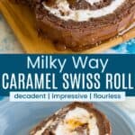 A sliced chocolate roll cake filled with whipped cream and toped with ganache and caramel on a wooden platter and a slice on a blue plate with a fork with a bite on it divided by a blue box with text overlay that says "Milky Way Caramel Swiss Roll" and the words decadent, impressive, and flourless.