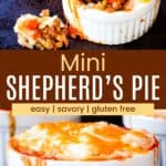 Meat and potato filling spilled out from a ramekin and a closeup of the ramekin with mashed potato topping and filling dripping down the sides divided by a brown box with text overlay that says "Mini Shepherd's Pie" and the words easy, savory, and gluten free.