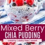 Chia pudding with berries in a glass and several parfaits divided by a pink box with text overlay that says "Mixed Berry Chia Pudding" and the words creamy, dairy free, and sweet.