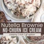 A bowl of ice cream and two bowls next to a pan of brownie divided by a brown box with text overlay that says "Nutella Brownie No-Churn Ice Cream" and the words creamy, rich, and gf option.