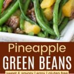 Glazed green beans with pineapples and pecans on a white plate from claoseup and from the side on a placemat divided by a brown box with text overlay that says "Pineapple Green Beans" and the words sweet & savory, easy, and gluten free.