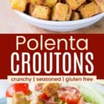A dish of croutons and some sprinkled on a salad divided by a red box with text overlay that says "Polenta Croutons" and the words crunchy, seasoned, and gluten free.