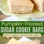 Cookie bars on a cake stand and one leaning against another on a napkin divided by a green box with text overlay that says "Pumpkin-Frosted Sugar Cookie Bars" and the words easy, buttery, and gluten free option.