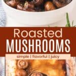 Balsamic glaze being dripped on a bowl of mushrooms and some being picked up with a serving spoon divided by a brown box with text overlay that says "Roasted Mushrooms" and the words simple, flavorful, and juicy.