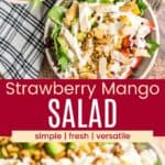 A an overhead of two bowls of salad with fruit, mixed greens, and creamy dressing, one with chicken and a closeup of salad divided by a red box with text overlay that says "Strawberry Mango Salad" and the words simple, fresh, and versatile.