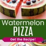 A round slice of watermelon topped with berries and whipped cream cut into slices and a birdseye view of it with one piece being pulled away divided by a green box with text overlay that says "Watermelon Pizza" and the words "Get the Recipe!".