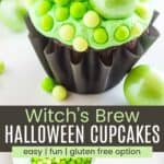 A chocolate cupcake in a black wrapper with green frosting and decorations and bowls of the sugar pearls with a cupcake next to them divided by a green box with text overlay that says "Witch's Brew Halloween Cupcakes" and the words easy, fun, and gf option.