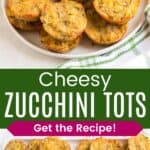 A plate of tater tots with flecks of zucchini and some on a platter with a bowl of ketchup divided by a green box with text overlay that says "Cheesy Zucchini Tots" and the words "Get the Recipe!".