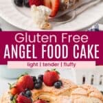 A slice of angel food cake on a plate with whipped cream and berries and the whole cake on a cake pedestal with one slice being lifted with a spatula divided by a pink box with text overlay that says "Gluten Free Angel Food Cake" and the words light, tender, and fluffy.