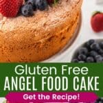 A closeup of the berries on top of an angel food cake and a slice on a plate with whipped cream and berries divided by a green box with text overlay that says "Gluten Free Angel Food Cake" and the words "Get the Recipe!".