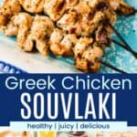 A platter grilled chicken kabobs and two skewers of chicken on pita with a drizzle of tzatziki sauce and a Greek side salad divided by a blue box with text overlay that says "Greek Chicken Souvlaki" and the words healthy, juicy, and delicious.