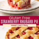 A slice of pie with whipped cream on a plate and the whole pie with a lattice top divided by a red box with text overlay that says "Gluten Free Strawberry Rhubarb Pie" and the words sweet, tart, and flaky.
