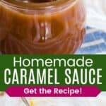 A spoon of caramel sauce being dipped into into a jar and the jar of sauce with a bit dripping over the edge divided by a green box with text overlay that says "Homemade Caramel Sauce" and the words "Get the Recipe!".