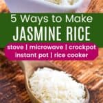 A white square bowl of cooked white rice and a wooden spoon of raw rice grains divided by a green box with text overlay that says "5 Ways to Make Jasmine Rice - Stove, Microwave, Slow Cooker, Instant Pot, Rice Cooker" with arrows pointing to the bowl.