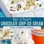 A scoop in a metal container of chocolate chip ice cream and several scoops in a blue paper cup divided by a blue box with text overlay that says "No-Churn Chocolate Chip Ice Cream" and the words easy, sweet, and creamy.