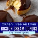 A donut with a bite out of it to see the cream filling on a sheet pan with more chocolate-glazed donuts and a closeup of the side of one divided by a blue box with text overlay that says "Gluten-Free Air Fryer Boston Cream Donuts" and the words fluffy, stuffed, and glazed.