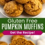 A pile of pumpkin muffins on a white plate and a hand holding up one that has been cut in half divided by a green box with text overlay that says "Gluten Free Pumpkin Muffins" and the words 'Get the Recipe!".