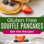Three souffle pancakes spread on a plate dusted with powdered sugar and topped with berries and three of the pancakes in a stack divided by a green box with text overlay that says "Gluten Free Souffle Pancakes" and the words "Get the Recipe!".