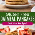 A tall stack of pancakes and four of them on a plate with berries and syrup on top and a wedge cut out of them divided by a green box with text overlay that says "Gluten Free Oatmeal Pancakes" and the words "Get the Recipe!".