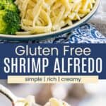 A fork twirling the pasta on a plate of shrimp alfredo and a bite being held on a fork divided by a blue box with text overlay that says "Gluten Free Shrimp Alfredo" and the words simple, rich, and creamy.