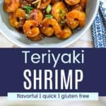 A bowl of shrimp in a brown sauce garnished with sesame seeds and scallions and chopsticks holding one shrimp divided by a blue box with text overlay that says "Teriyaki Shrimp" and the words flavorful, quick, and gluten free.