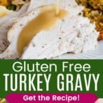 Gravy being poured over turkey slices and in a white gravy boat divided by a green box with text overlay that says "Gluten Free Turkey Gravy" and the words "Get the Recipe!".